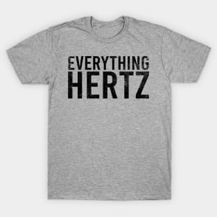 Everything hertz T-Shirt